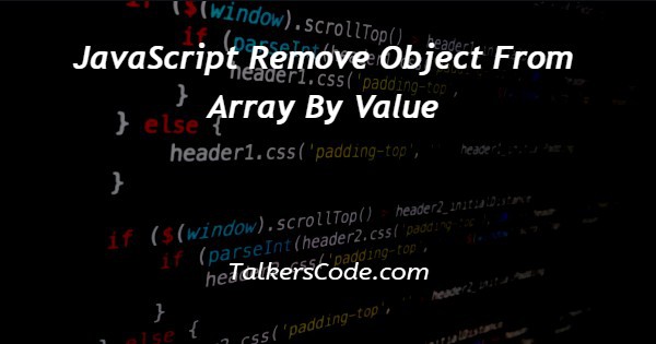 JavaScript Remove Object From Array By Value