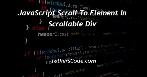 JavaScript Scroll To Element In Scrollable Div
