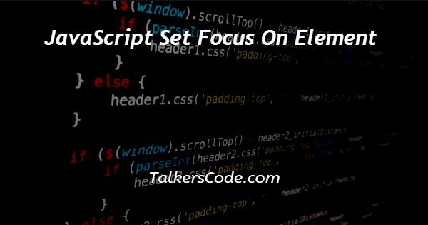 JavaScript Set Focus On Element
