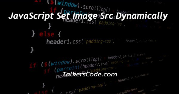 JavaScript Set Image Src Dynamically