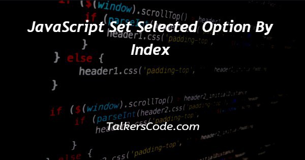 JavaScript Set Selected Option By Index