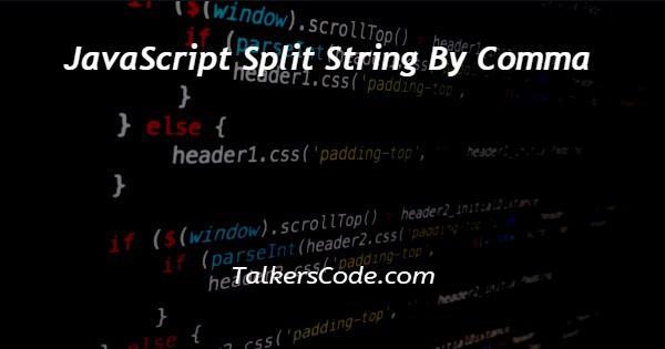 JavaScript Split String By Comma