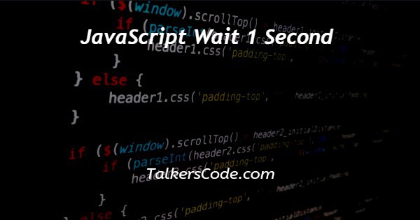 JavaScript Wait 1 Second