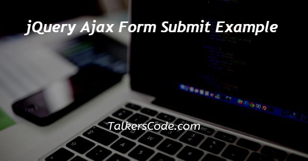 jQuery Ajax Form Submit Example