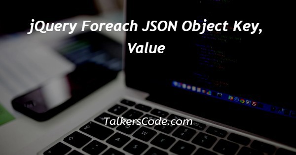 jQuery Foreach JSON Object Key, Value