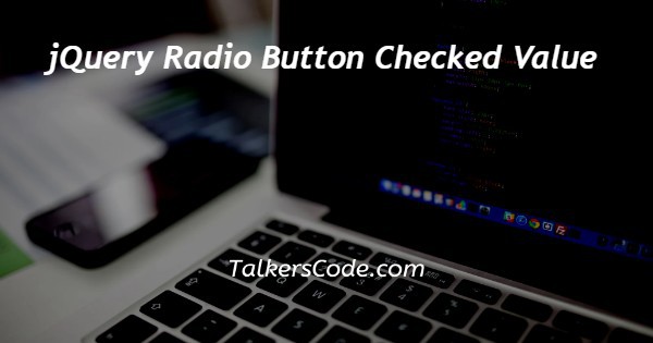 jQuery Radio Button Checked Value