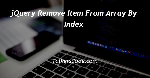jQuery Remove Item From Array By Index