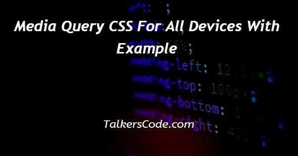 Media Query CSS For All Devices With Example