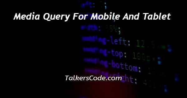 Media Query For Mobile And Tablet
