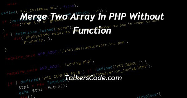 Merge Two Array In PHP Without Function