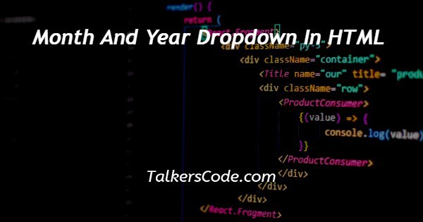 Month And Year Dropdown In HTML