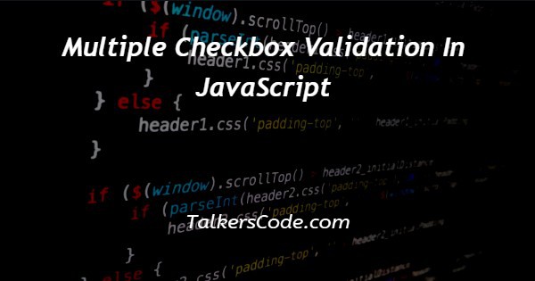 Multiple Checkbox Validation In JavaScript