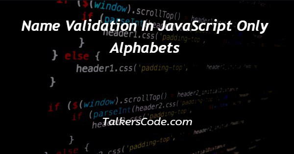 Name Validation In JavaScript Only Alphabets