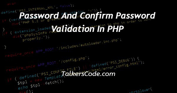 Password And Confirm Password Validation In PHP