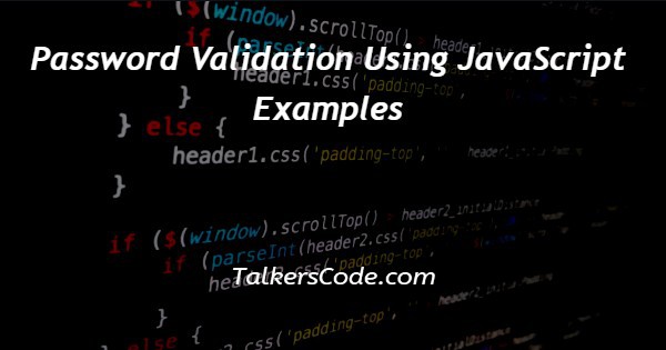 Password Validation Using JavaScript Examples