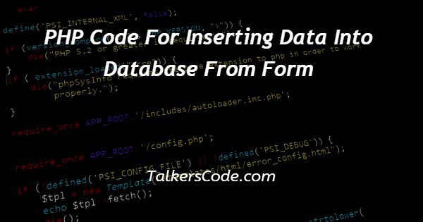 PHP Code For Inserting Data Into Database From Form