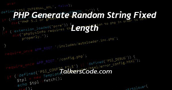 PHP Generate Random String Fixed Length