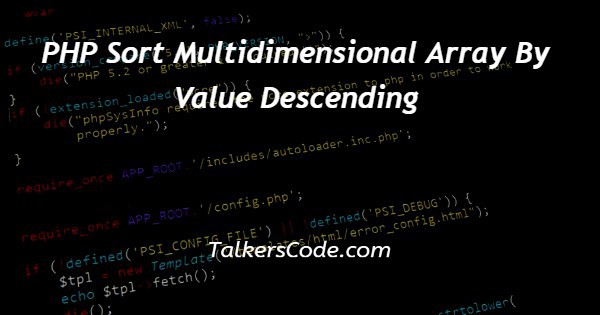 PHP Sort Multidimensional Array By Value Descending