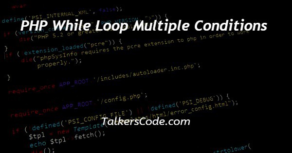 PHP While Loop Multiple Conditions