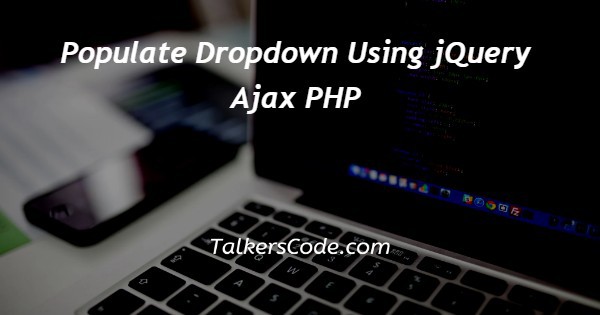 Populate Dropdown Using jQuery Ajax PHP