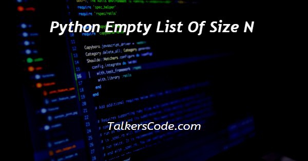 Python Empty List Of Size N