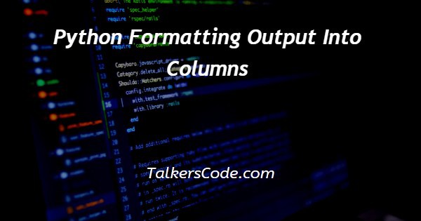 Python Formatting Output Into Columns