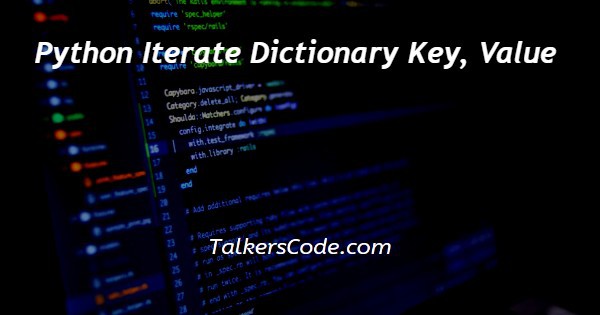 Python Iterate Dictionary Key, Value