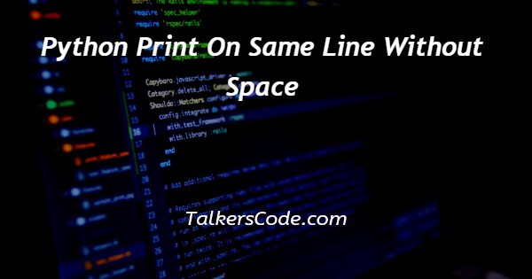 Python Print On Same Line Without Space