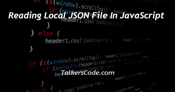 Reading Local JSON File In JavaScript