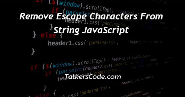 Remove Escape Characters From String JavaScript