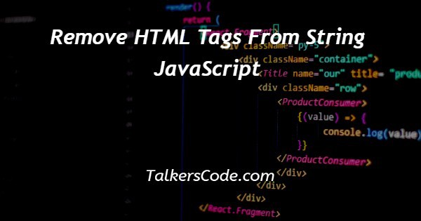 Remove HTML Tags From String JavaScript