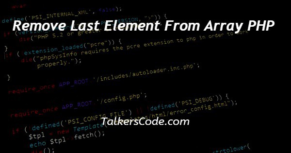 Remove Last Element From Array PHP