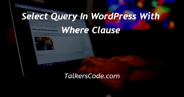 Select Query In WordPress With Where Clause