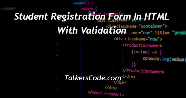 Student Registration Form In HTML With Validation