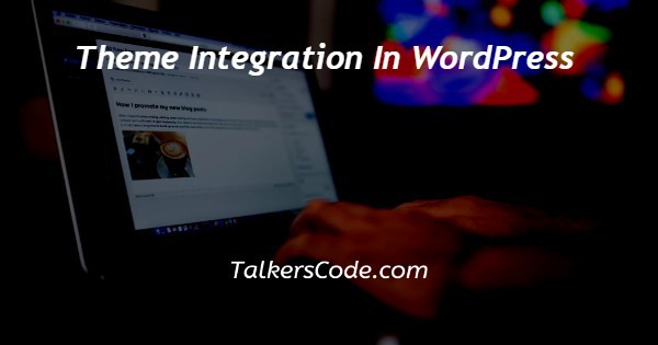 Theme Integration In WordPress