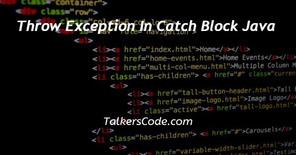 Throw Exception In Catch Block Java