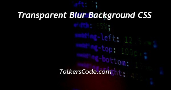 Transparent Blur Background CSS