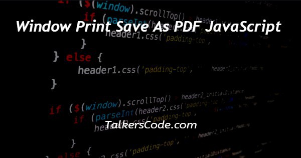 Window Print Save As PDF JavaScript