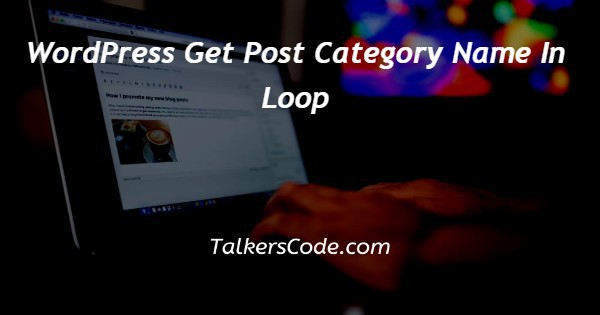 WordPress Get Post Category Name In Loop