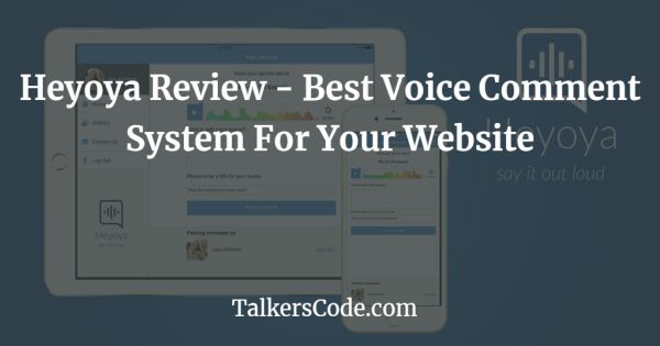 Heyoya Review - Best Voice Comment System For Your Website