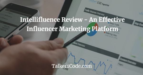 Intellifluence Review - An Effective Influencer Marketing Platform