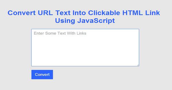 Convert URL Text Into Clickable HTML Links Using JavaScript