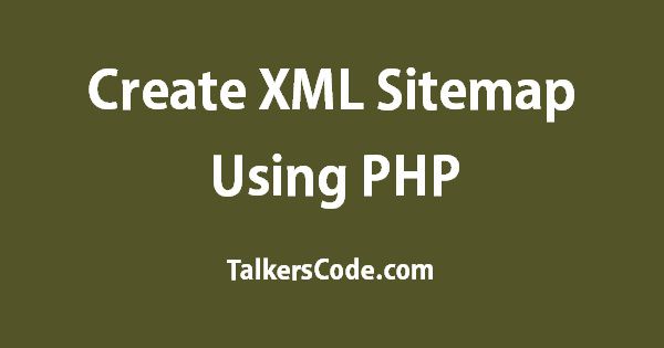 Create XML Sitemap Using PHP