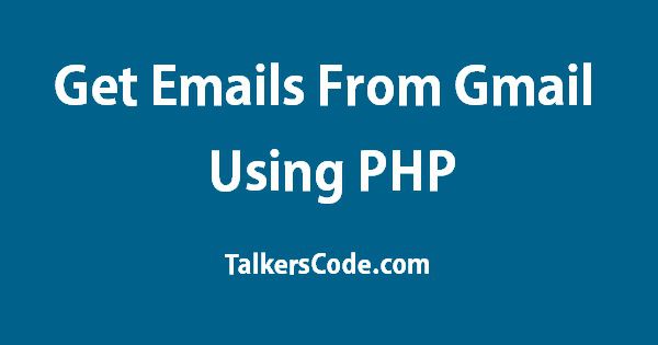 Get Emails From Gmail Using PHP