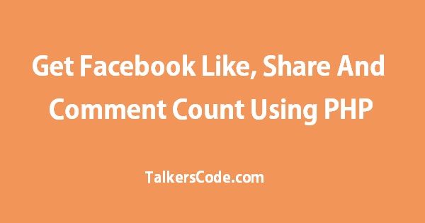 Get Facebook Like, Share And Comment Count Using PHP