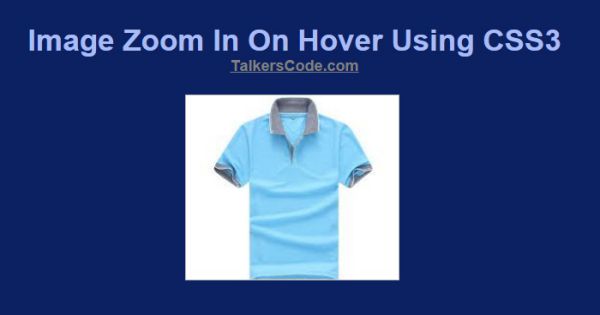 Image Zoom In On Hover Using CSS3