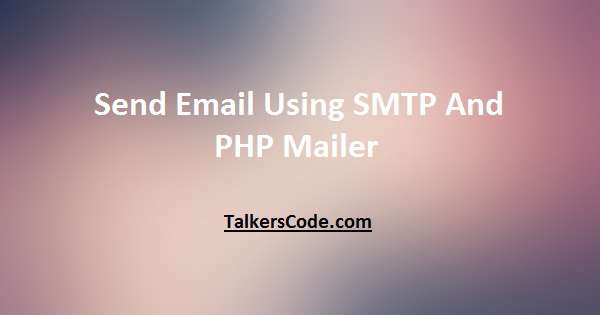 Send Email Using SMTP And PHP Mailer