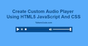 Create Custom Audio Player Using HTML5 And JavaScript