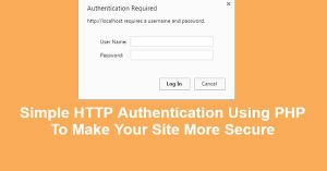 Simple HTTP Authentication Using PHP To Make Your Site More Secure