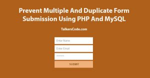 Prevent Multiple And Duplicate Form Submission Using PHP And MySQL